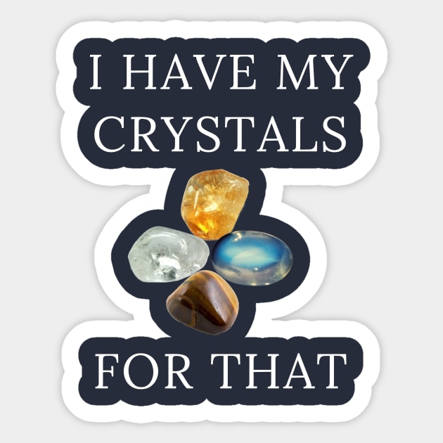 I Have My Crystals For Manifesting Luck Crystal Power Sticker by klimentina